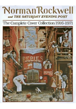 Norman Rockwell and the Saturday Evening Post The Early Years the Middle Years