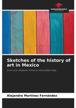 Sketches of the history of art in Mexico