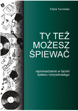 Emisja głosu, nauka śpiewu "Ty też możesz śpiewać"