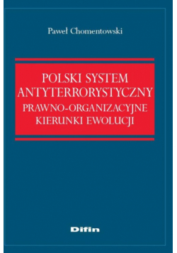 Chomentowski Paweł - Polski system antyterrorystyczny