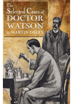 Sherlock Holmes - The Selected Cases of Doctor Watson