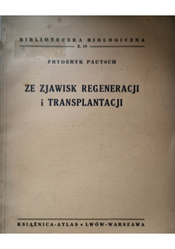 Ze zjawisk regeneracji i transplantacji,  1939 r.