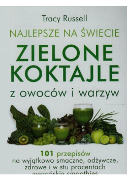 Russell Tracy - Najlepsze na świecie zielone koktajle z owoców i warzyw
