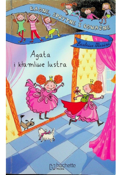 Agata i kłamliwe lustra Ładne sprytne i odważne