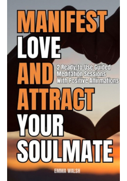 Manifest Love and Attract Your Soulmate