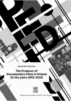 The Producer of Documentary Films in Poland (in the years 2005–2018)