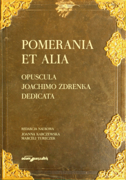 Pomerania et alia Opuscula Joachimo Zdrenka dedicata