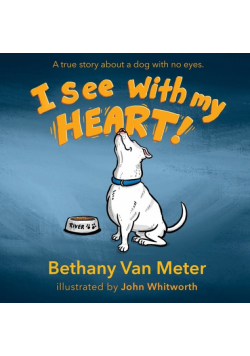 River's Story...I See With My Heart