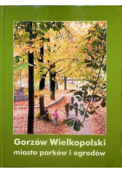 Gorzów Wielkopolski miasto parków i ogrodów