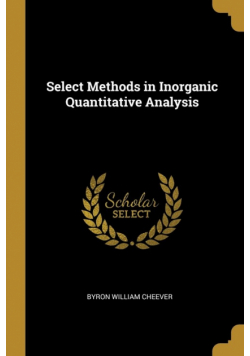 Select Methods in Inorganic Quantitative Analysis