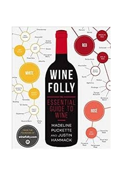 Wine Folly. The Essential Guide To Wine.