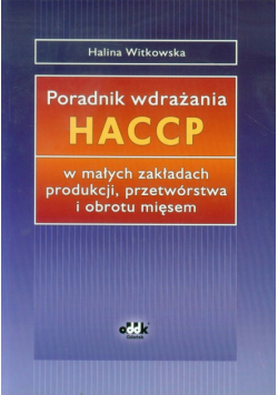 Poradnik wdrażania HACCP w małych zakładach produkcji, przetwórstwa i obrotu mięsem