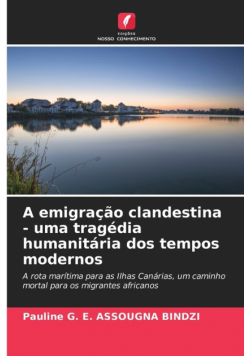 A emigração clandestina - uma tragédia humanitária dos tempos modernos