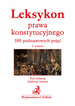 Leksykon prawa konstytucyjnego. 100 podstawowych pojęć