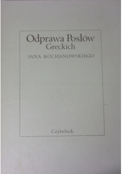Odprawa Posłów Greckich Jana Kochanowskiego