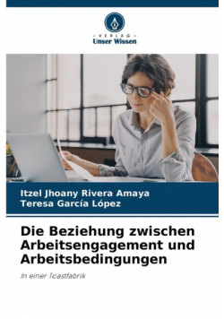 Die Beziehung zwischen Arbeitsengagement und Arbeitsbedingungen