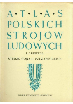 Atlas Polskich Strojów Ludowych Stroje Górali Szczawnickich 1949 r.
