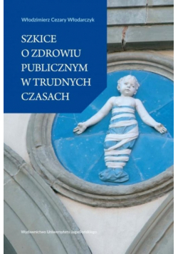 Szkice o zdrowiu publicznym w trudnych czasach