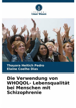 Die Verwendung von WHOQOL- Lebensqualität bei Menschen mit Schizophrenie