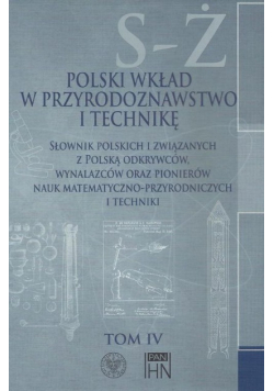 Polski wkład w przyrodoznawstwo i technikę Tom 4  S Ż