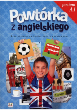 Powtórka z angielskiego. Repetytorium na koniec szkoły podstawowej. Poziom A1