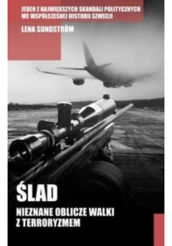 Ślad Nieznane oblicze walki z terroryzmem