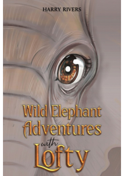 Wild Elephant Adventures with Lofty