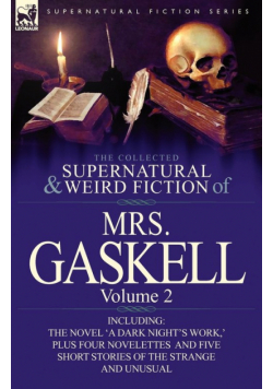 The Collected Supernatural and Weird Fiction of Mrs. Gaskell-Volume 2