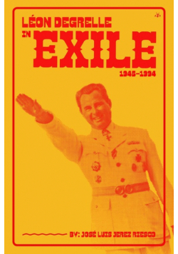 Léon Degrelle in Exile (1945-1994)