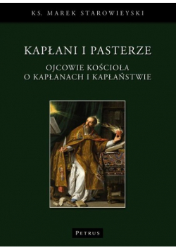 Kapłani i pasterze. Ojcowie kościoła o kapłanach i kapłaństwie