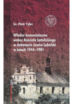 Władze komunistyczne wobec Kościoła katolickiego w dekanacie Janów Lubelski w latach 1944 1981