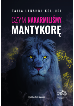 Czym nakarmiliśmy mantykorę