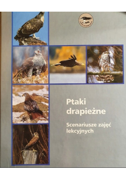 Ptaki drapieżne Scenariusze zajęć lekcyjnych