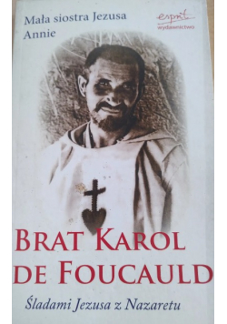 Mała siostra Jezusa Annie - Brat Karol De Foucauld