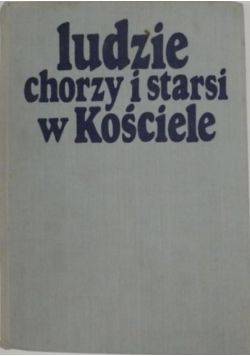 Ludzie chorzy i starsi w Kościele