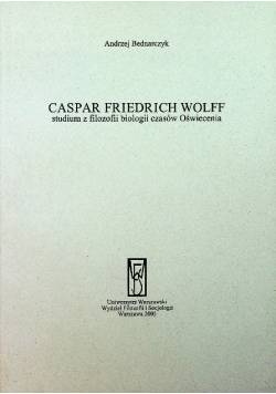 Caspar Friedrich Wolff studium z filozofii biologii czasów Oświecenia