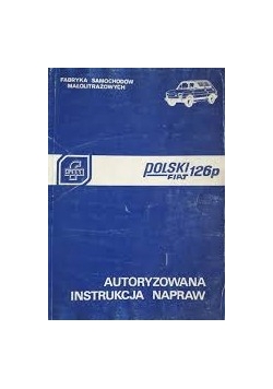 Polski Fiat 126p. Instrukcja napraw