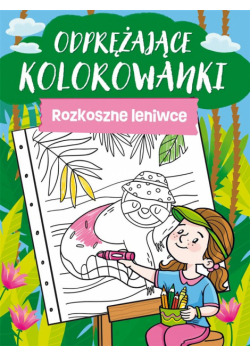 Rozkoszne leniwce. Odprężające kolorowanki