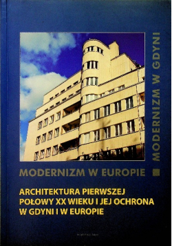 Modernizm w Europie Architektura Pierwszej Połowy XX wieku i jej ochrona w Gdyni i w Europie