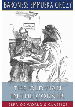 The Old Man in the Corner (Esprios Classics)