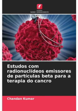 Estudos com radionuclídeos emissores de partículas beta para a terapia do cancro