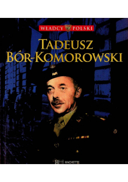 Władcy Polski Tom 58 Tadeusz Bór - Komorowski