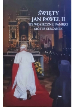 Święty Jan Paweł II we wdzięcznej pamięci sióstr sercanek
