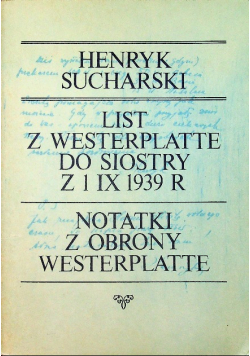 List z Westerplatte do siostry z 1 IX 1938 r Notatki z obrony Westerplatte