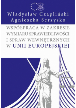 Współpraca w zakresie wymiaru sprawiedliwości i spraw wewnętrznych w Unii Europejskiej