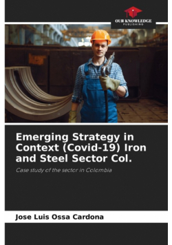 Emerging Strategy in Context (Covid-19) Iron and Steel Sector Col.