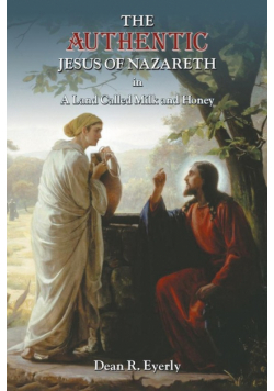 The Authentic Jesus of Nazareth in A Land Called Milk and Honey