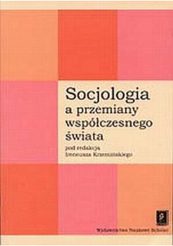 Krzemiński Ireneusz - Socjologia a przemiany współczesnego świata