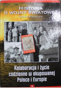 Historia II Wojny Światowej Kolaboracja i życie codzienne w okupowanej Polsce i Europie