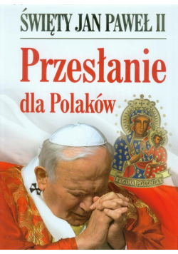 Święty Jan Paweł II Przesłanie dla Polaków